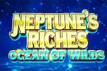 Neptune’s Riches Ocean of Wilds